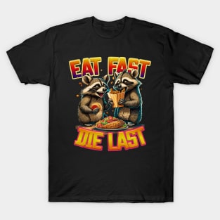 Eat Fast Die Last Raccoons T-Shirt